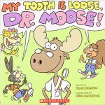 My Tooth is Loose Dr. Moose