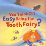 You Think It's Easy Being the Tooth Fairy