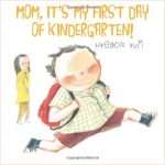Mom, It's My First Day of Kindergarten