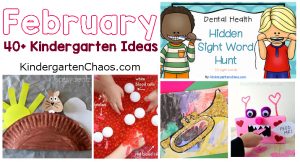 40+ Fabulous Kindergarten Ideas For The Month Of February: Ground Hogs Day, Valentine's Day, Black History Month, Heart Health Month, Dental Health Month