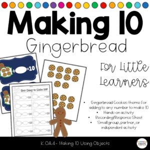 Gingerbread Making 10 with Objects - K.OA.4 - Kindergarten Math